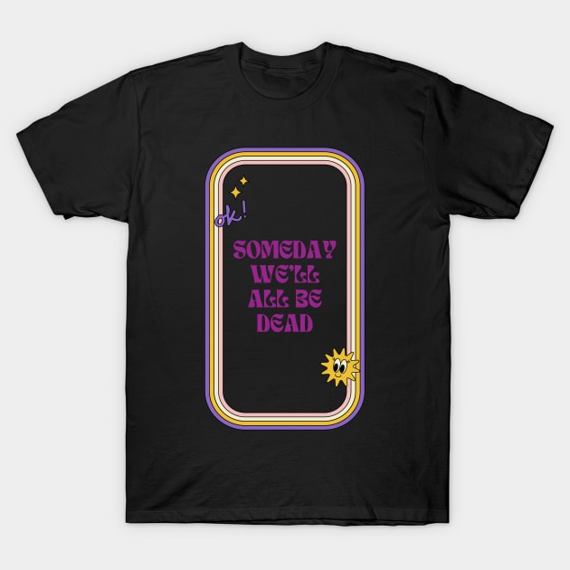 Existential Dread Quote T-Shirt by Akima Designs